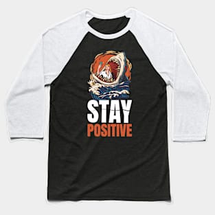 Stay Positive Shark Funny Shark Gift Baseball T-Shirt